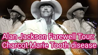 Alan Jackson Announces Farewell Tour  Charcot Marie Tooth disease Details  Alan Jackson Concert [upl. by Ahsla568]