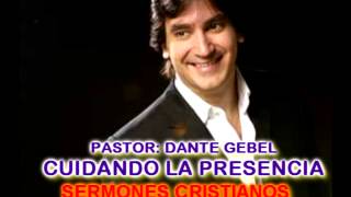 Pastor Dante Gebel  Cuidando la Presencia [upl. by Edholm]