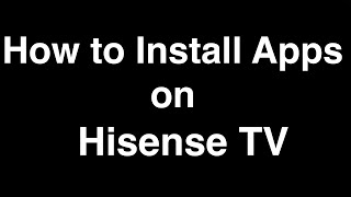 How to Install Apps on Hisense Smart TV [upl. by Aihsiyt]