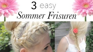 3 easy FRISUREN für den SOMMER ♥☼ [upl. by Hametaf659]