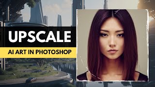 Upscale AI Image in Photoshop without Loosing Quality Preserve Details 20 [upl. by Loggia]