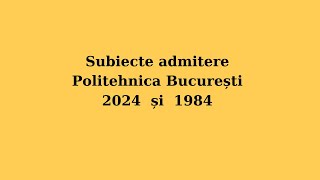 Ep216Despre subiectele admitere Politehnica Buc 2024 si 1984 [upl. by Marika267]