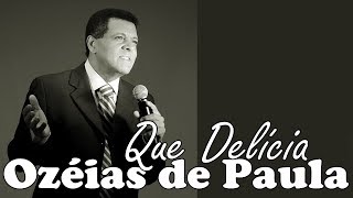 Ozéias de Paula  Que Delícia [upl. by Ezalb]