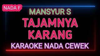 TAJAMNYA KARANG  KARAOKE NADA CEWEK  MANSYUR S [upl. by Whitnell111]