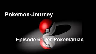 Hörspiel PokemonJourney Episode 6 Der Pokemaniac [upl. by Keyte]