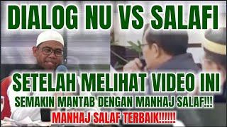 DIJAMIN SEMAKIN MANTAB MENGIKUTI MANHAJ SALAF SETELAH MELIHAT DIALOG ANTARA NU DAN SALAFI INI [upl. by Silvestro849]