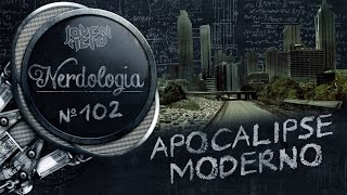 Apocalipse Moderno  Nerdologia [upl. by Langill]