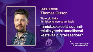 Thomas Olsson Ihmiskeskeisellä suunnittelulla yhteiskunnallisesti kestävää digitalisaatiota [upl. by Leba57]