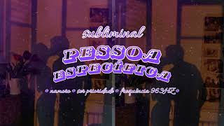 PESSOA ESPECÍFICA  SUBLIMINAL [upl. by Lilith689]