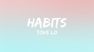 Tove Lo  Habits Lyrics [upl. by Danziger]