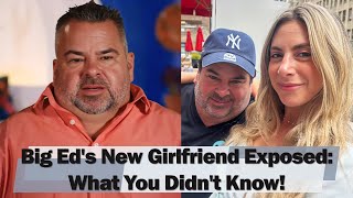 BIG NEWS 90 Day Fiance Big Eds New Girlfriend Exposed What You Didnt Know [upl. by Marcoux]