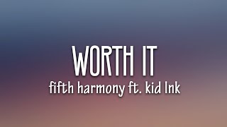 Fifth Harmony  Worth It Lyrics ft Kid Ink [upl. by Weld64]