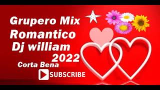 Grupero Mix Lo Más Romántico Dj William 2022 [upl. by Ordnajela]