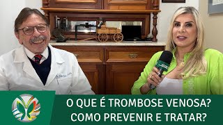 Trombose Venosa e Trombofilia • Angiologista fala sobre causas prevenção e tratamento da doença [upl. by Athallia]