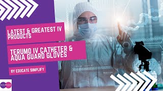 Latest amp Greatest IV Products Terumo IV Catheter amp Aqua Guard Gloves [upl. by Aicirtam]