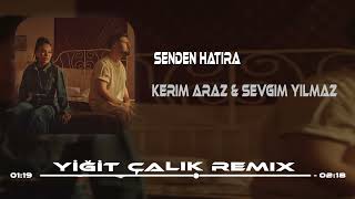 Kerim Araz amp Sevgim Yılmaz  Senden Hatıra  Yiğit Çalık Remix [upl. by Ilrebmik694]