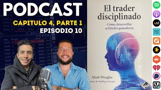 🔴 🎙Podcast Ep 10 Cap 4 Parte 1 El Trader Disciplinado  Mark Douglas [upl. by Jezabelle119]