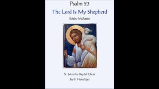 The Lord Is My Shepherd Bobby McFerrin Jay F Hunstiger with St John the Baptist Choir [upl. by Liamsi]