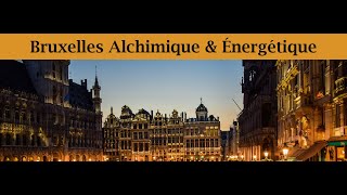 Bruxelles énergétique et alchimique [upl. by Golding]