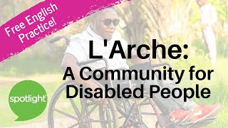 LArche A Community for Disabled People  practice English with Spotlight [upl. by Lananna661]