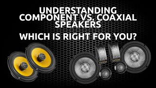 Component VS Coaxial Speakers Which is right for you [upl. by Gnoht]