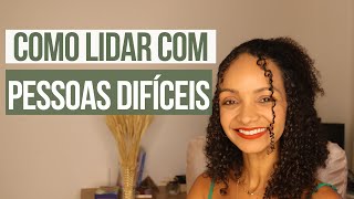 Como lidar com Pessoas Difíceis [upl. by Millwater188]