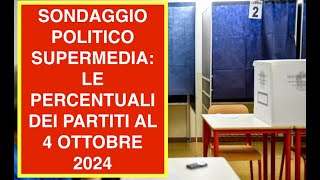 SONDAGGIO POLITICO SUPERMEDIA LE PERCENTUALI DEI PARTITI AL 4 OTTOBRE 2024 [upl. by Valoniah]