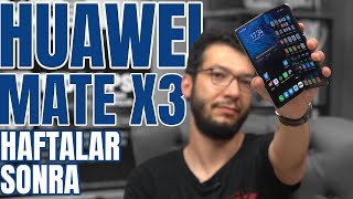 HUAWEI MATE X3 İLE HAFTALAR SONRA  Neleri İyi Neleri Kötü [upl. by Eiser785]