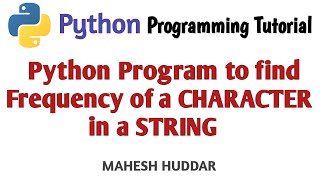 PROGRAM TO FIND FREQUENCY OF CHARACTERS FROM GIVEN STRING IN PYTHON PROGRAMMING  CHARACTER COUNT [upl. by Frodin]