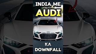 India Me Audi Ka Downfall Kyo  Audi Low Sales Reason  yashautocars automobile audi [upl. by Hilaire39]