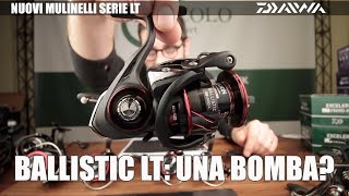 NUOVO DAIWA BALLISTIC LT  Una bomba di mulinello [upl. by Ob]