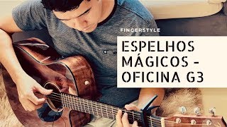 ESPELHOS MÁGICOS  OFICINA G3 Violão Fingerstyle by Willyan Lachman [upl. by Arrakat]