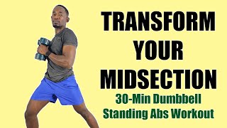 MIDSECTION WORKOUT FOR BEGINNERS 30Minute Dumbbell Standing Abs Workout [upl. by Ahsyla]