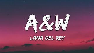 Lana Del Rey  AampW Lyrics [upl. by Auqinot886]