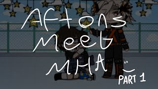 Aftons Meet MHA Part 1 Afton Family Gacha Nebula Read Description For videos [upl. by Aiehtela]