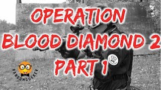 OP Blood Diamond 2 Part 1  Airsoft Gameplay  Zulu24 NY [upl. by Lukas580]