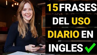 🟠 ¡HABLA INGLÉS COMO NATIVO 📚 15 FRASES QUE TE HARÁN ENTENDER MEJOR EL INGLÉS HABLADO ✅ [upl. by Oakley]