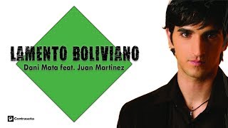 Lamento Boliviano  Hoy Estoy aquí Borracho y Loco  Dani Mata feat Juan Martinez Remix [upl. by Ahsin]