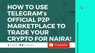 HOW TO USE TELEGRAM’s OFFICIAL P2P MARKETPLACE TO TRADE YOUR CRYPTO FOR NAIRA [upl. by Zuleika]