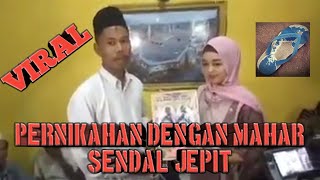 Sendal Jepit Pengantar Jodoh Video Viral Nikah Dengan Mahar Sendal Jepit [upl. by Ahsienat]