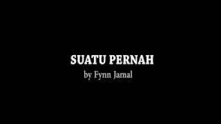 Fynn Jamal  Suatu Pernah lirik [upl. by Filemon]