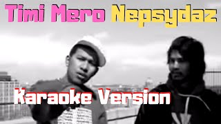 Timi Mero  Nepsydaz Ft Denil Chitrakar Karaoke Version [upl. by Arianie]