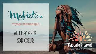 Méditation pour aller soigner son coeur [upl. by Enymzaj101]