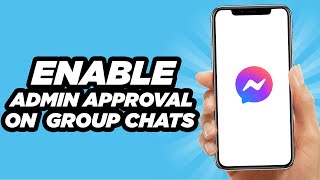 How To Enable Admin Approval On Messenger Group Chats  Tutorial 2024 [upl. by Wolfy]