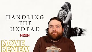 HANDLING THE UNDEAD 2024 MOVIE REVIEW [upl. by Adnertal229]