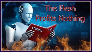 The Flesh Profits Nothing [upl. by Gader812]