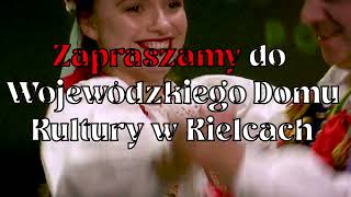 Zapraszamy na jubileuszowy koncert Zespołu Pieśni i Tańca quotKielcequot [upl. by Falito164]