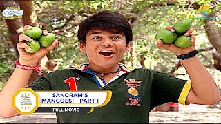 SANGRAMS MANGOES I PART 1 I FULL MOVIE I Taarak Mehta Ka Ooltah Chashmah  तारक मेहता [upl. by Ayotak349]