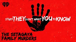 The Setagaya Family Murders  STUFF THEY DONT WANT YOU TO KNOW [upl. by Erehpotsirhc]