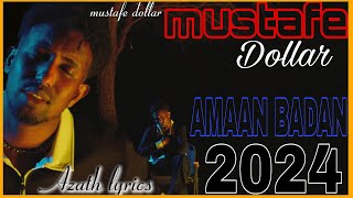 MUSTAFE DOLLAR  AMAAN BADAN  official lyrics  2024 [upl. by Gnous]